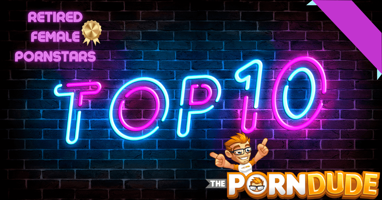Unveiling the Erotic Legends: 10 Best Retired Female Pornstars that Rocked the Industry