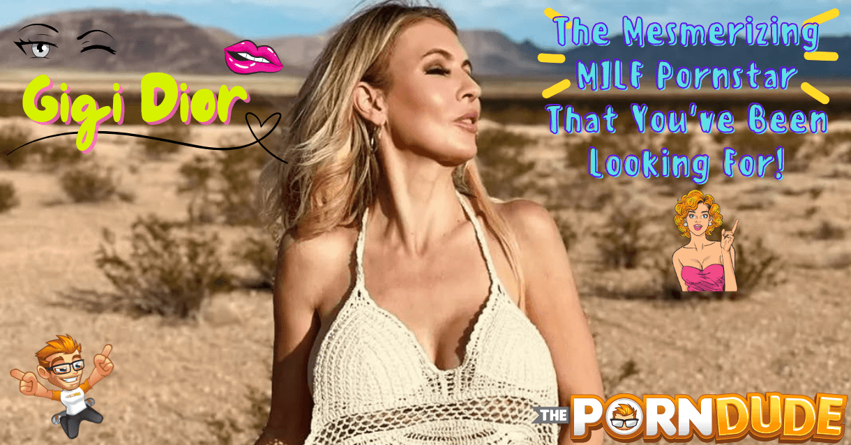 Gigi Dior: The Mesmerizing MILF Pornstar That You've Been Looking For!