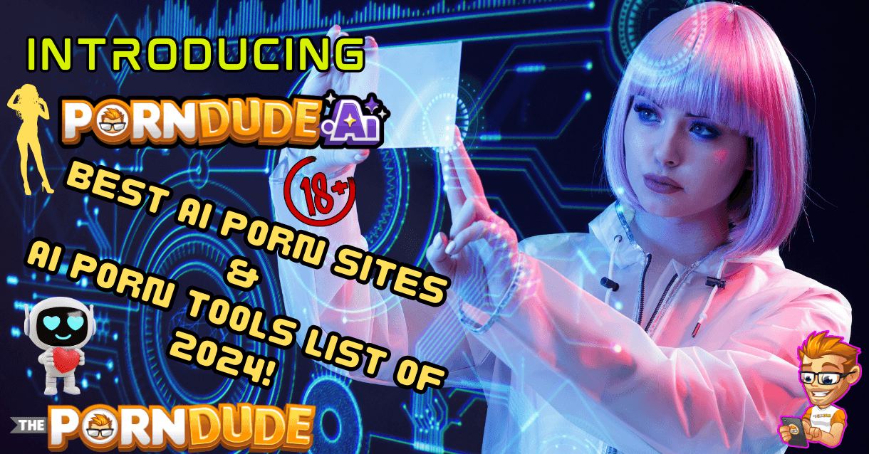 Introducing PornDude.ai - Best AI Porn Sites & AI Porn Tools List of 2024!