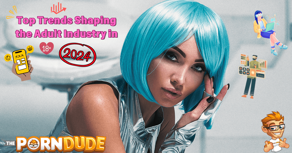 Top Trends Shaping the Adult Industry in 2024