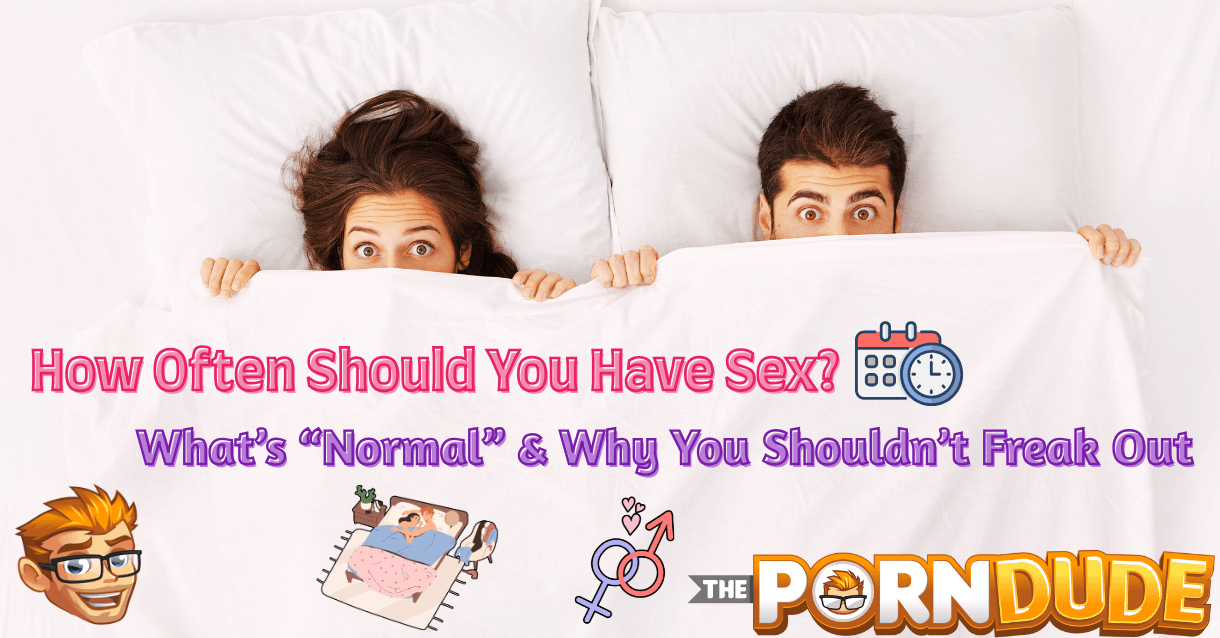 How Often Should You Have Sex? What’s “Normal” & Why You Shouldn’t Freak Out