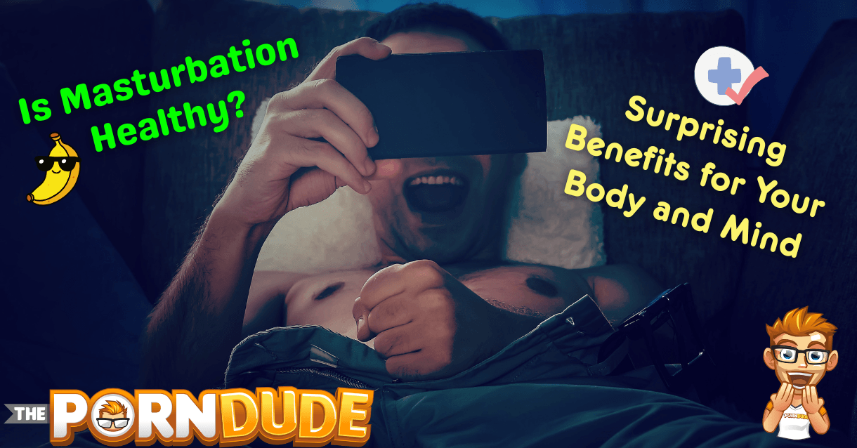 Is Masturbation Healthy? Surprising Benefits for Your Body and Mind